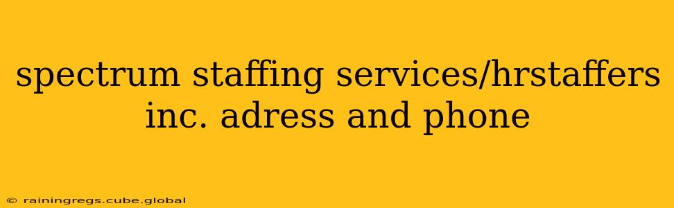 spectrum staffing services/hrstaffers inc. adress and phone