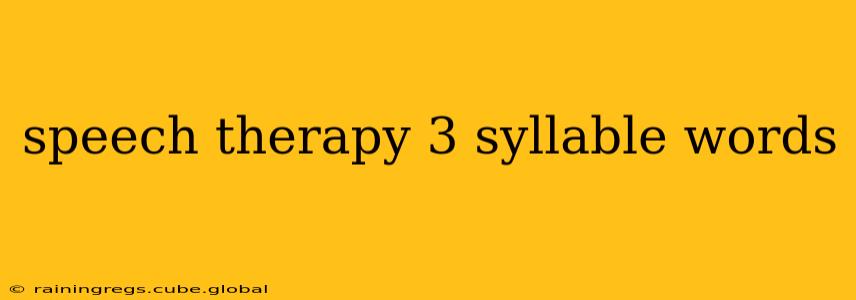 speech therapy 3 syllable words