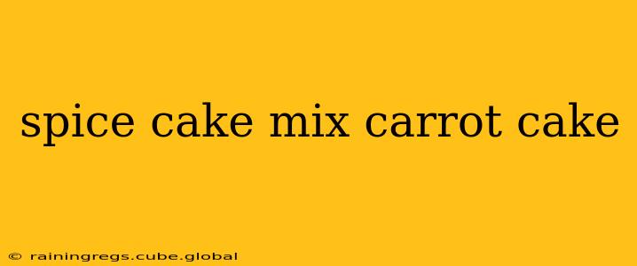 spice cake mix carrot cake