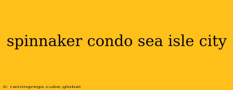 spinnaker condo sea isle city