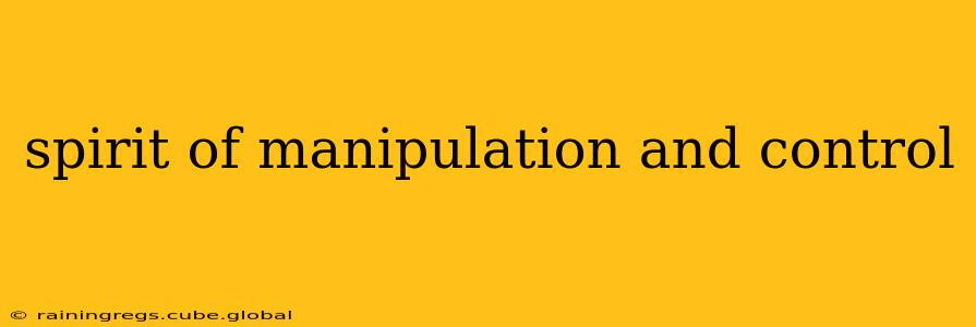 spirit of manipulation and control