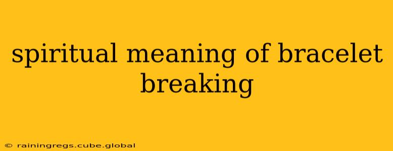 spiritual meaning of bracelet breaking