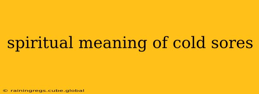 spiritual meaning of cold sores