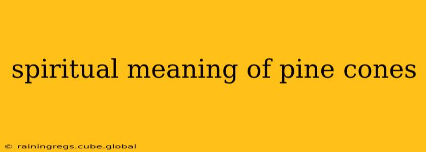 spiritual meaning of pine cones