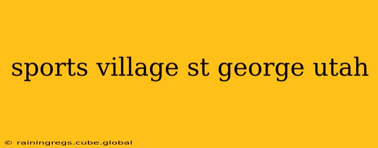 sports village st george utah