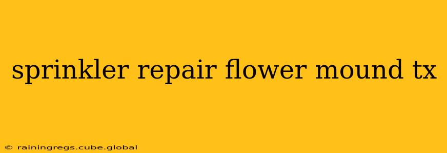 sprinkler repair flower mound tx