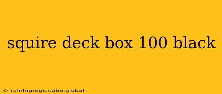 squire deck box 100 black