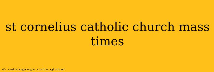 st cornelius catholic church mass times