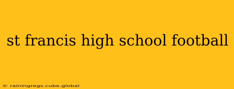st francis high school football