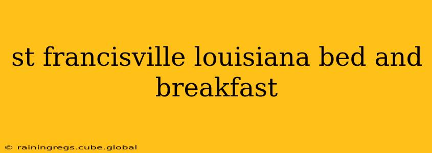 st francisville louisiana bed and breakfast