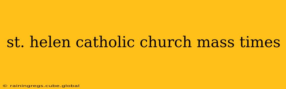 st. helen catholic church mass times
