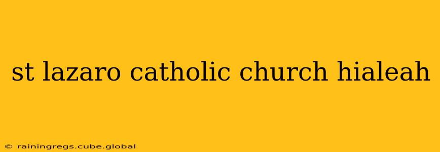 st lazaro catholic church hialeah
