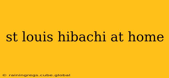 st louis hibachi at home