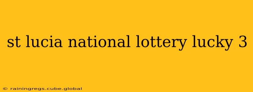 st lucia national lottery lucky 3