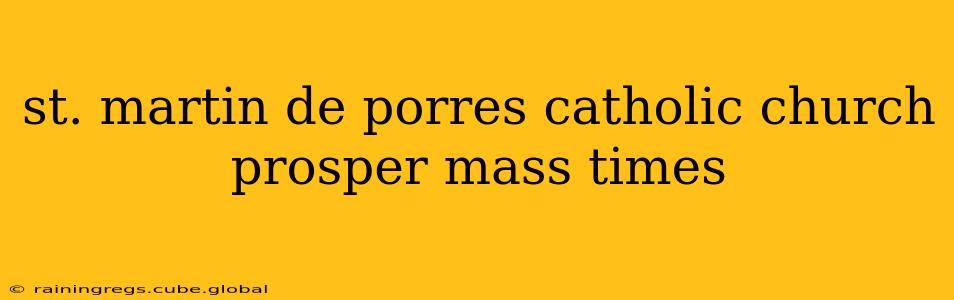 st. martin de porres catholic church prosper mass times