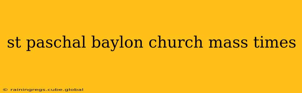 st paschal baylon church mass times