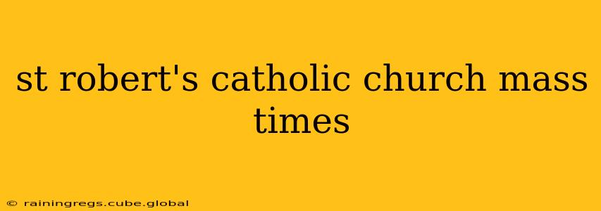 st robert's catholic church mass times