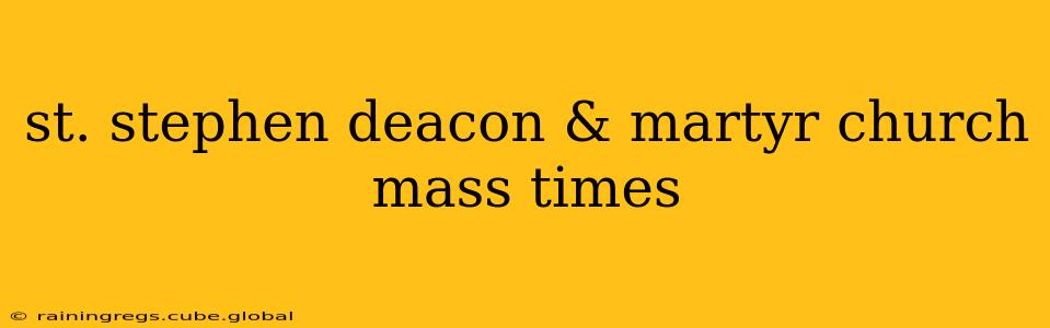 st. stephen deacon & martyr church mass times
