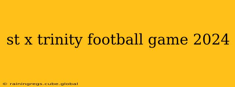 st x trinity football game 2024