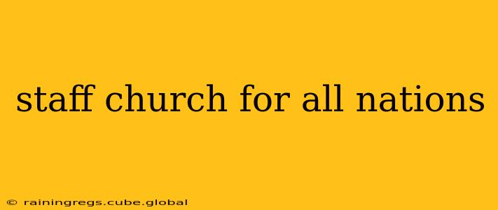 staff church for all nations