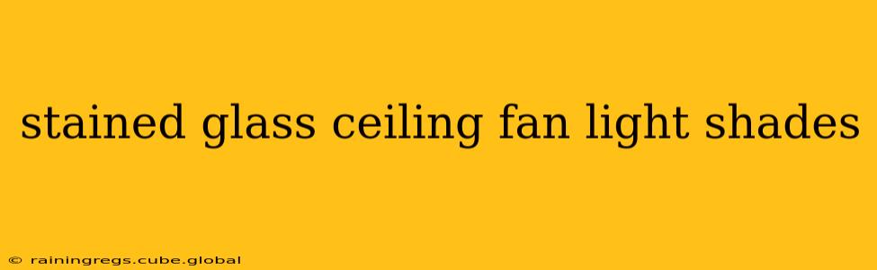 stained glass ceiling fan light shades