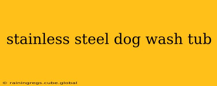stainless steel dog wash tub