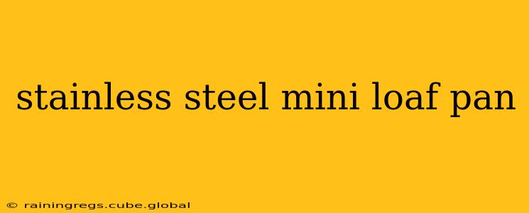 stainless steel mini loaf pan