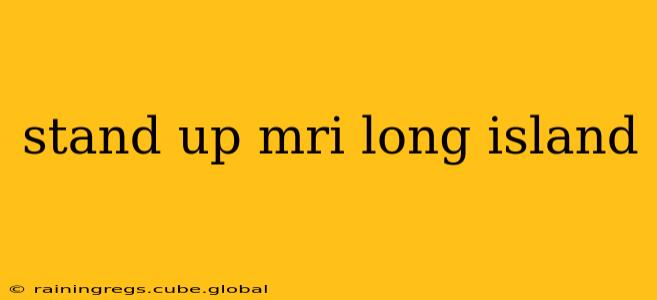 stand up mri long island