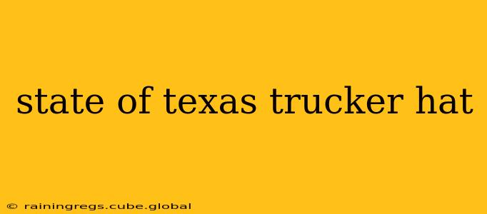 state of texas trucker hat