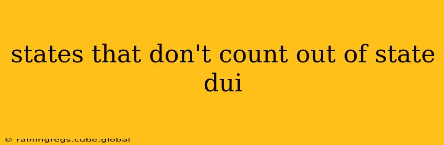 states that don't count out of state dui