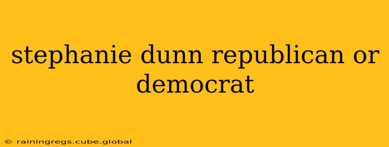 stephanie dunn republican or democrat