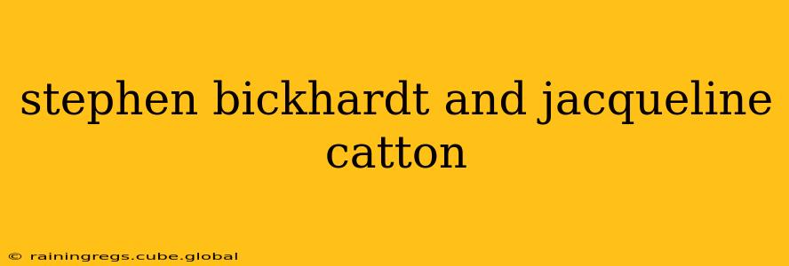 stephen bickhardt and jacqueline catton