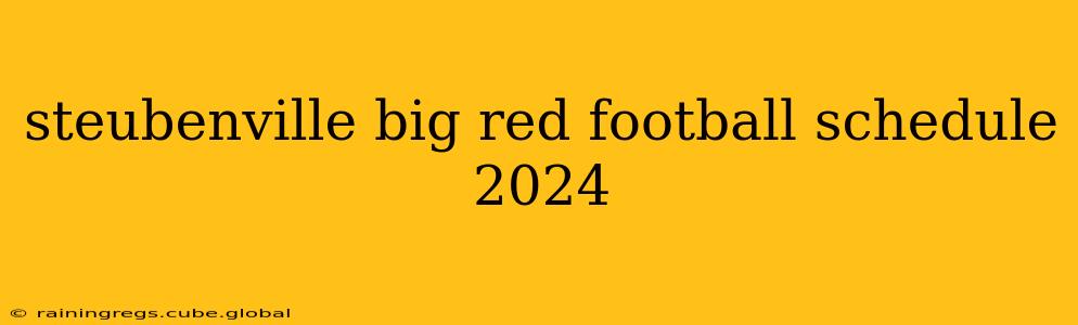 steubenville big red football schedule 2024