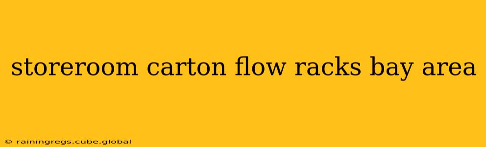 storeroom carton flow racks bay area