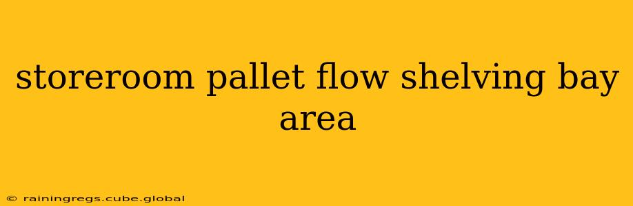 storeroom pallet flow shelving bay area