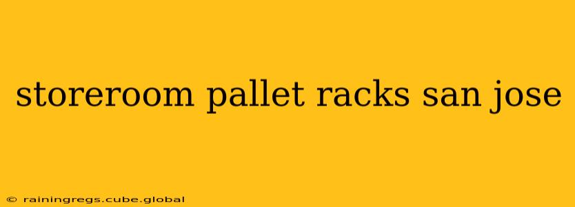 storeroom pallet racks san jose