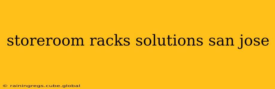 storeroom racks solutions san jose