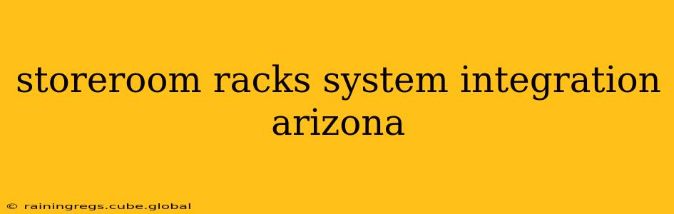 storeroom racks system integration arizona