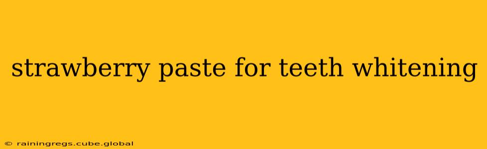 strawberry paste for teeth whitening