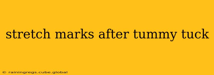 stretch marks after tummy tuck