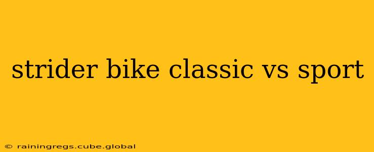 strider bike classic vs sport