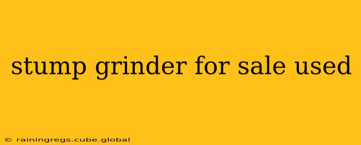 stump grinder for sale used