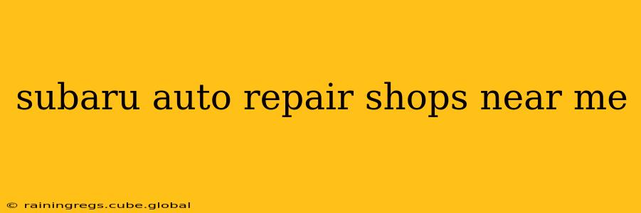 subaru auto repair shops near me