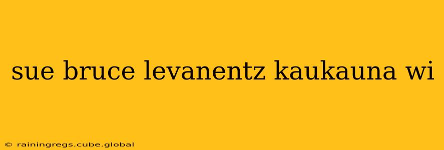 sue bruce levanentz kaukauna wi
