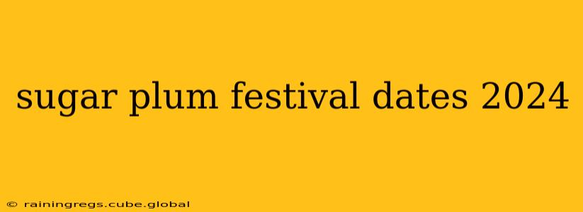 sugar plum festival dates 2024