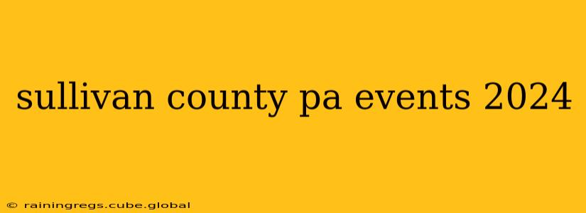 sullivan county pa events 2024