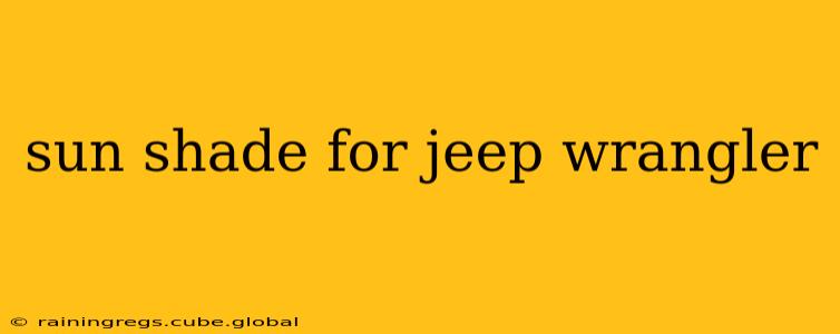 sun shade for jeep wrangler