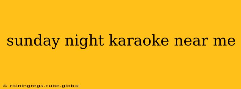 sunday night karaoke near me