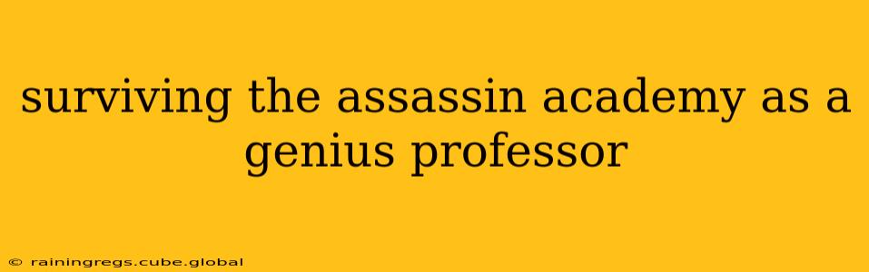surviving the assassin academy as a genius professor