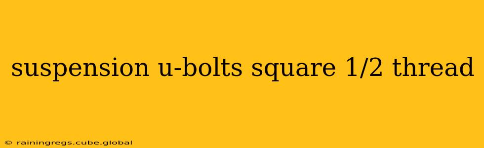 suspension u-bolts square 1/2 thread